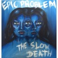 Epic Problem / The Slow Death - Split 7 inch